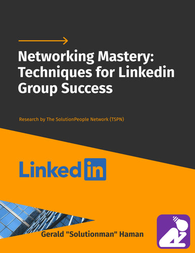 Networking Mastery: Techniques for Linkedin Group Success (eBook)